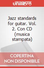 Jazz standards for guitar. Vol. 2. Con CD (musica stampata) articolo cartoleria di Ongarello Antonio