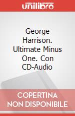 George Harrison. Ultimate Minus One. Con CD-Audio articolo cartoleria