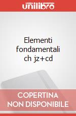 Elementi fondamentali ch jz+cd articolo cartoleria di Monteforte Giovanni