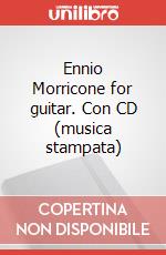 Ennio Morricone for guitar. Con CD (musica stampata) articolo cartoleria