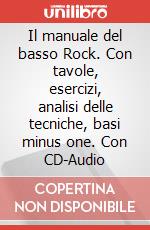 Il manuale del basso Rock. Con tavole, esercizi, analisi delle tecniche, basi minus one. Con CD-Audio articolo cartoleria di Caudai Marco