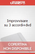 Improvvisare su 3 accordi+dvd art vari a