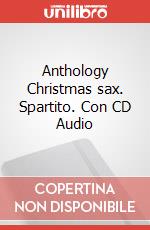 Anthology Christmas sax. Spartito. Con CD Audio articolo cartoleria di Cappellari Andrea