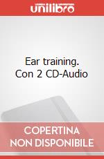Ear training. Con 2 CD-Audio articolo cartoleria di Solomita Riccardo