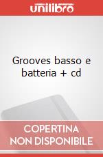 Grooves basso e batteria + cd articolo cartoleria di Sarfato Pietro; D'Agostino Dario