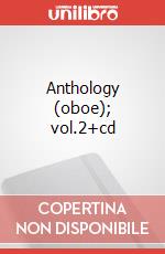 Anthology (oboe); vol.2+cd articolo cartoleria di Cappellari Andrea