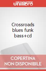 Crossroads blues funk bass+cd art vari a