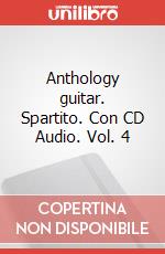 Anthology guitar. Spartito. Con CD Audio. Vol. 4 art vari a