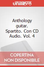 Anthology guitar. Spartito. Con CD Audio. Vol. 4 articolo cartoleria di Cappellari Andrea