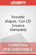 Acoustic shapes. Con CD (musica stampata) articolo cartoleria di Palombo Giovanni