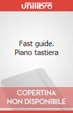 Fast guide. Piano tastiera articolo cartoleria di Cappellari Andrea