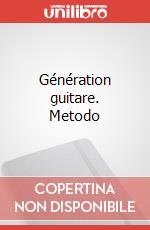 Génération guitare. Metodo art vari a