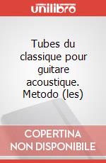 Tubes du classique pour guitare acoustique. Metodo (les) art vari a