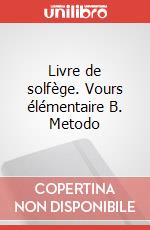 Livre de solfège. Vours élémentaire B. Metodo