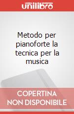 Metodo per pianoforte la tecnica per la musica art vari a