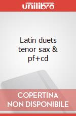 Latin duets tenor sax & pf+cd articolo cartoleria di Cappellari Andrea