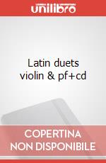 Latin duets violin & pf+cd articolo cartoleria di Cappellari Andrea