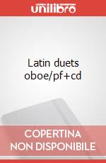 Latin duets oboe/pf+cd articolo cartoleria di Cappellari Andrea