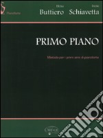 Primo piano. Metodo per i primi anni di pianoforte articolo cartoleria di Buttiero Elena; Schiavetta Irene