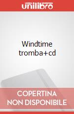 Windtime tromba+cd articolo cartoleria di Ciavatta Gianluca; Prosperi Flavia