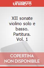 XII sonate violino solo e basso. Partitura. Vol. 1 art vari a