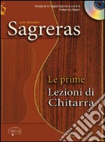 Prime lezioni di chitarra. Con CD Audio articolo cartoleria di Sagreras Julio S.; Fabbri R. (cur.)