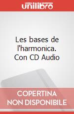 Les bases de l'harmonica. Con CD Audio art vari a