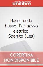 Bases de la basse. Per basso elettrico. Spartito (Les) art vari a