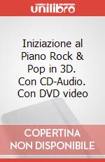 Iniziazione al Piano Rock & Pop in 3D. Con CD-Audio. Con DVD video articolo cartoleria di Cutuli Andrea