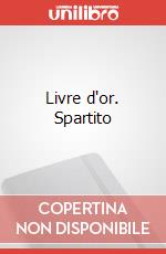 Livre d'or. Spartito art vari a