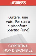 Guitare, une voix. Per canto e pianoforte. Spartito (Une) art vari a