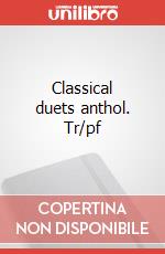 Classical duets anthol. Tr/pf articolo cartoleria di Cappellari Andrea