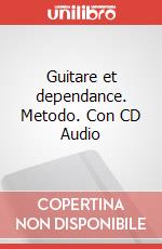 Guitare et dependance. Metodo. Con CD Audio art vari a
