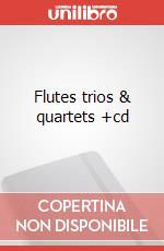 Flutes trios & quartets +cd articolo cartoleria di Cappellari Andrea