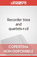 Recorder trios and quartets+cd articolo cartoleria di Cappellari Andrea