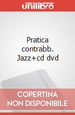 Pratica contrabb. Jazz+cd dvd art vari a