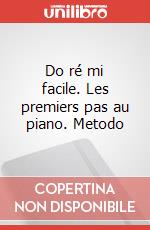 Do ré mi facile. Les premiers pas au piano. Metodo art vari a