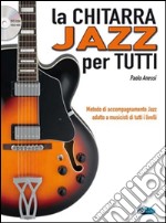 La chitarra Jazz per tutti. Con DVD articolo cartoleria di Anessi Paolo