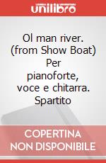 Ol man river. (from Show Boat) Per pianoforte, voce e chitarra. Spartito art vari a