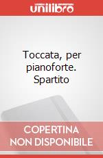 Toccata, per pianoforte. Spartito art vari a