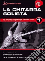 La chitarra solista. Con video on web. Vol. 1 articolo cartoleria di Varini Massimo