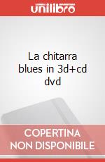 La chitarra blues in 3d+cd dvd articolo cartoleria di Brandelli Tommaso