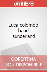 Luca colombo band sunderland articolo cartoleria di Colombo Luca