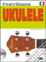 Fast guide: ukulele. Con CD Audio articolo cartoleria di Cappellari Andrea