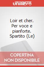 Loir et cher. Per voce e pianforte. Spartito (Le) art vari a