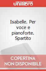 Isabelle. Per voce e pianoforte. Spartito art vari a