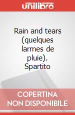 Rain and tears (quelques larmes de pluie). Spartito art vari a