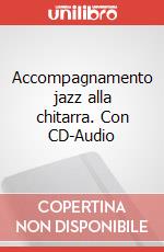 Accompagnamento jazz alla chitarra. Con CD-Audio art vari a
