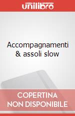 Accompagnamenti & assoli slow art vari a
