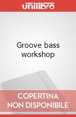 Groove bass workshop articolo cartoleria di Sferrazza Peppe